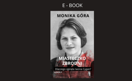 "Miasteczko zbrodni. Dlaczego zginęła Iwona Cygan?" E - book "Miasteczko zbrodni. Dlaczego zginęła Iwona Cygan?" E - book